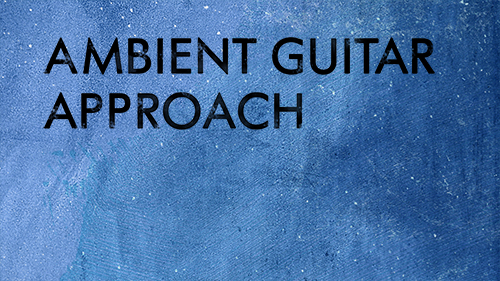 Ambient guitar approach